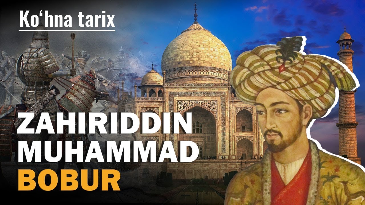 Andijondan Dehligacha: Zahiriddin Muhammad Bobur nega vatanni tark etdi?