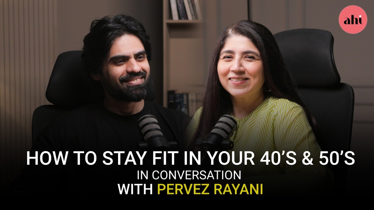 In Conversation with Pervez Rayani I Staying fit in your 40&rsquo;s and 50&rsquo;s I Tips & Tricks I AHI | SA51Q