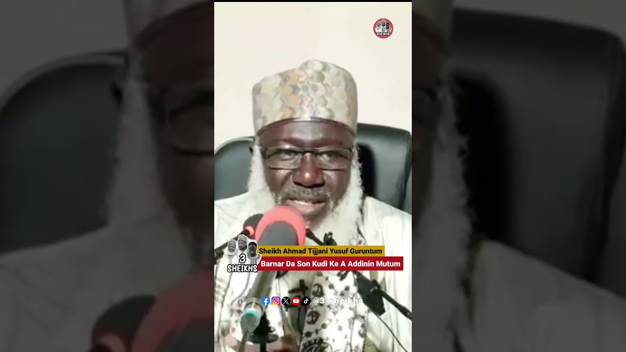 Barnar Da Son Kudi Ke A Addinin Mutum || Sheikh Ahmad Tijjani Yusuf Guruntum