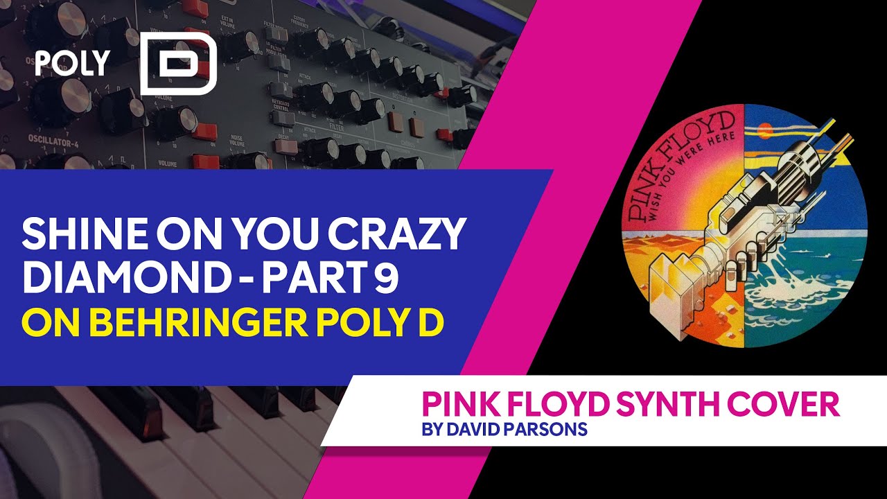 Behringer Poly D - Pink Floyd's Shine On You Crazy Diamond - Part 9