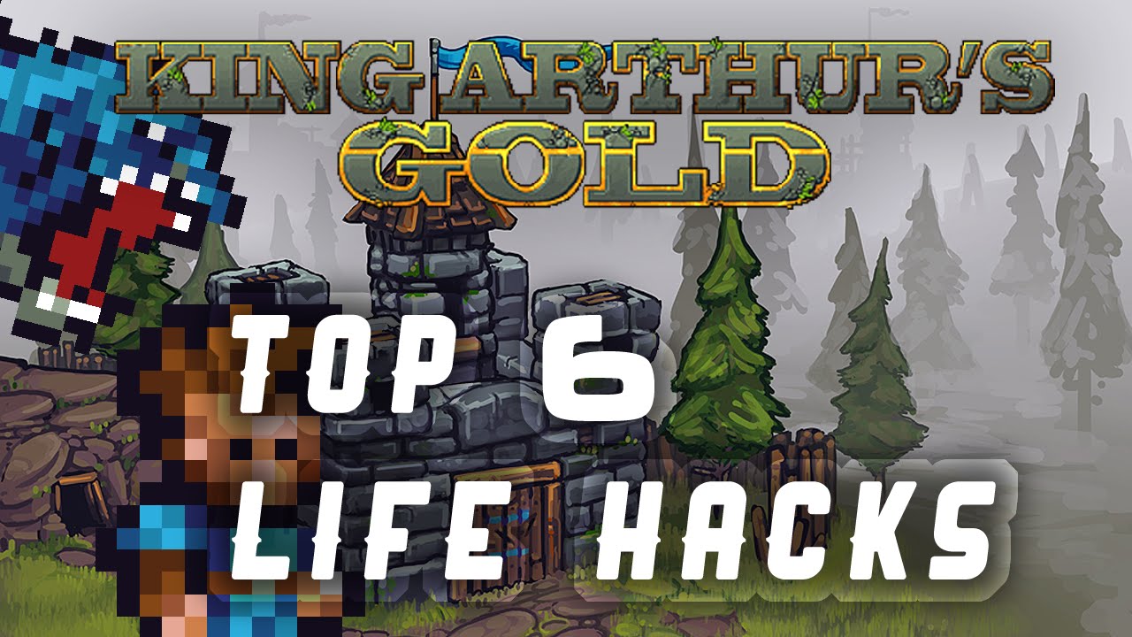 Top 6 Life Hacks for King Arthur's Gold