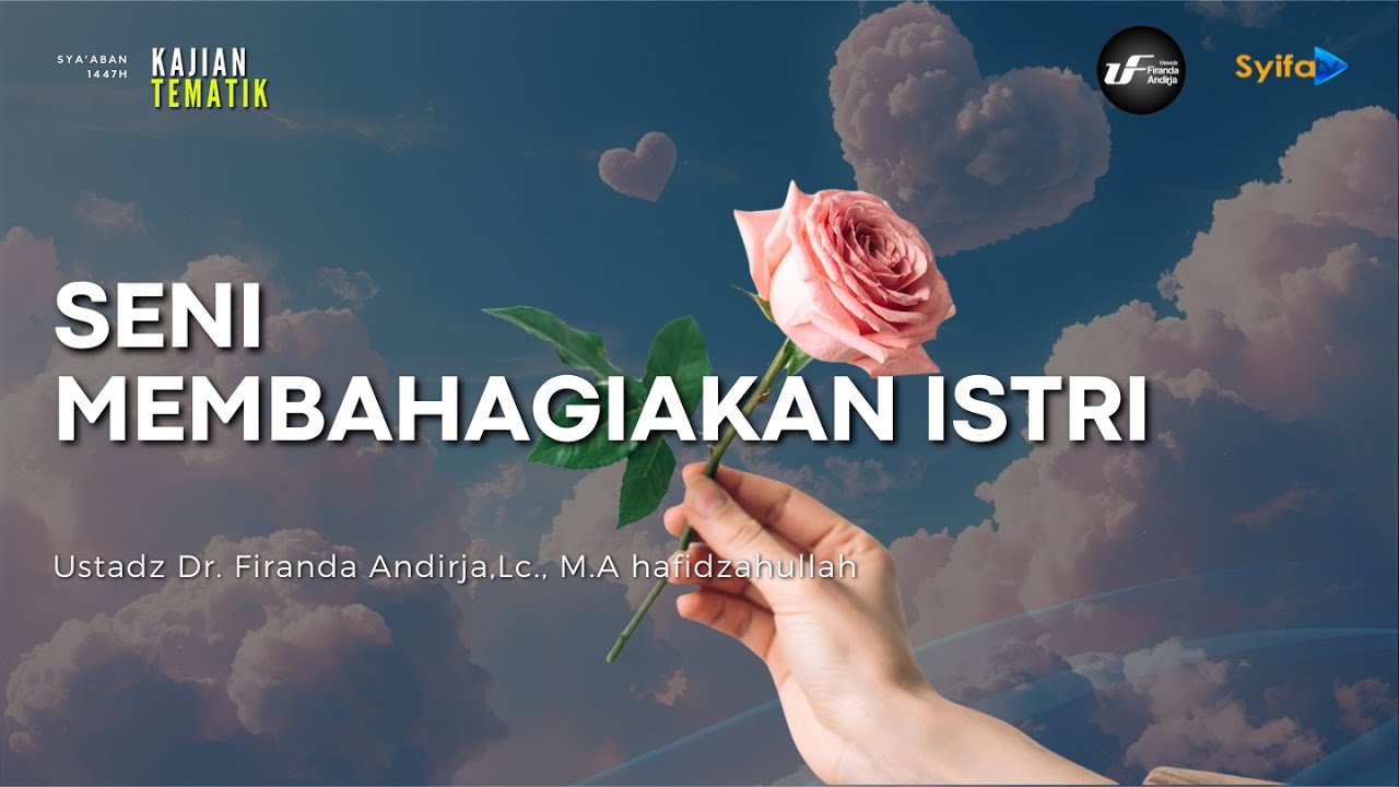 Seni Membahagiakan Istri - Ustadz Dr. Firanda Andirja, M.A