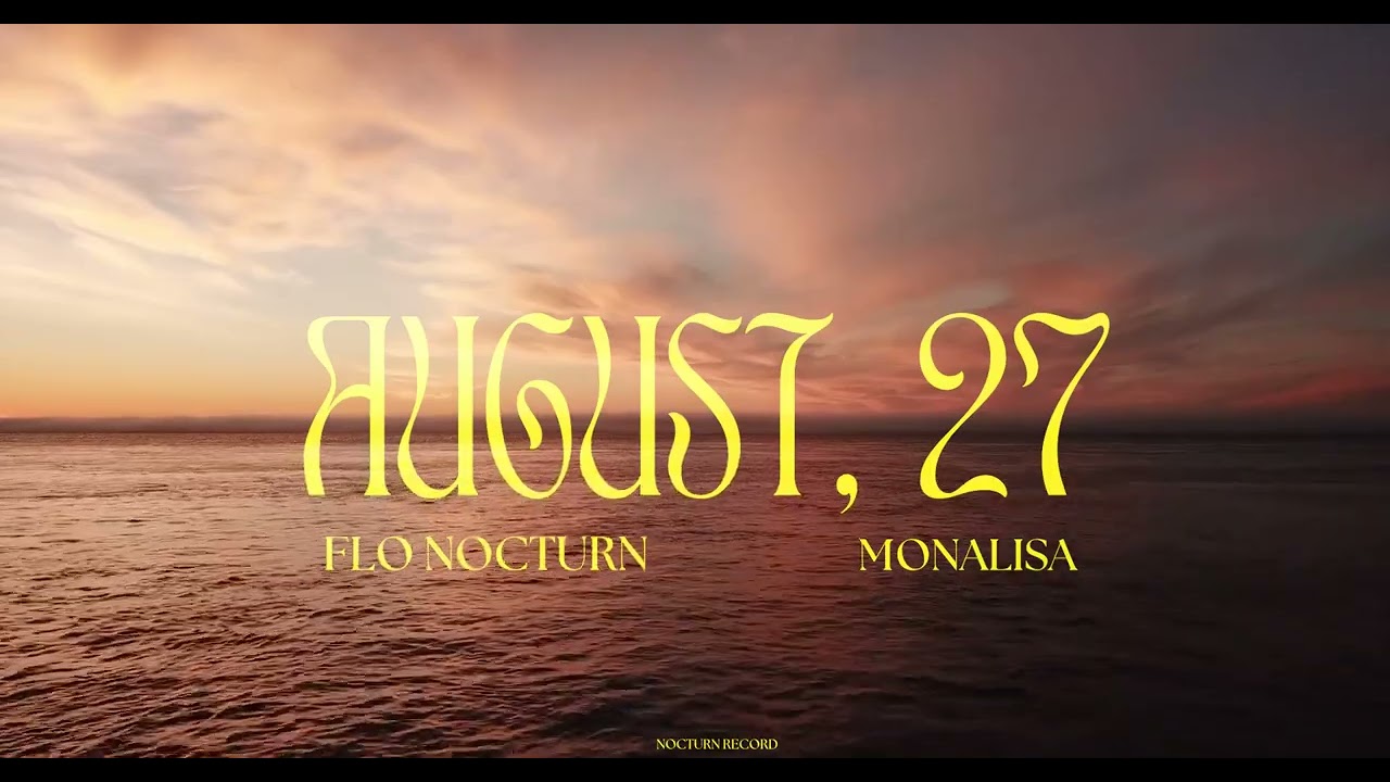 Flo Nocturn x Monalisa - August, 27