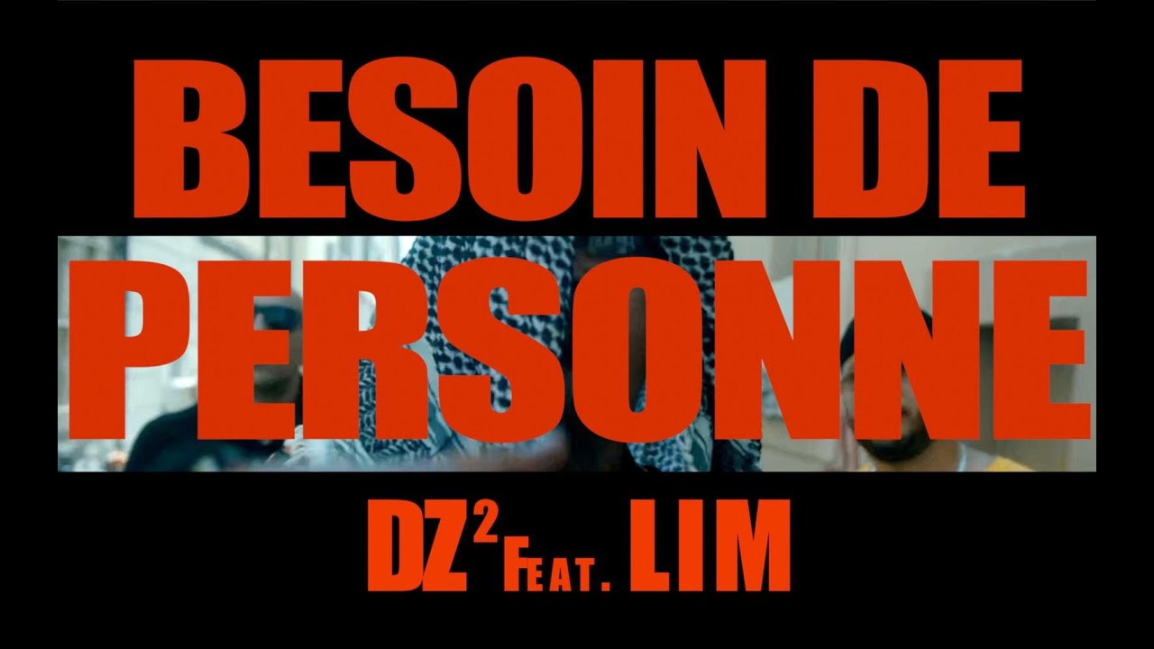 DZ² (FREEMAN & L1DZIRABLE) ft LIM - Besoin de personne