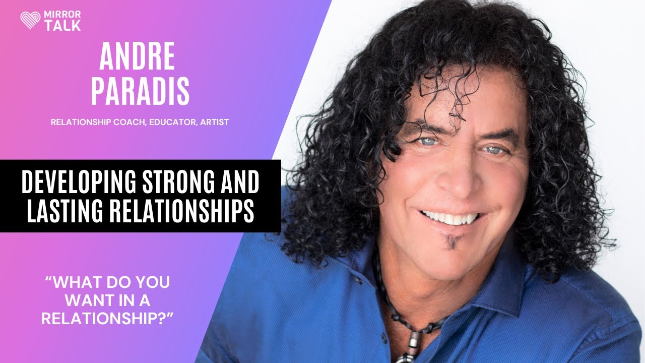Andre Paradis: Developing Strong and Lasting Relationships || MIRROR TALK
