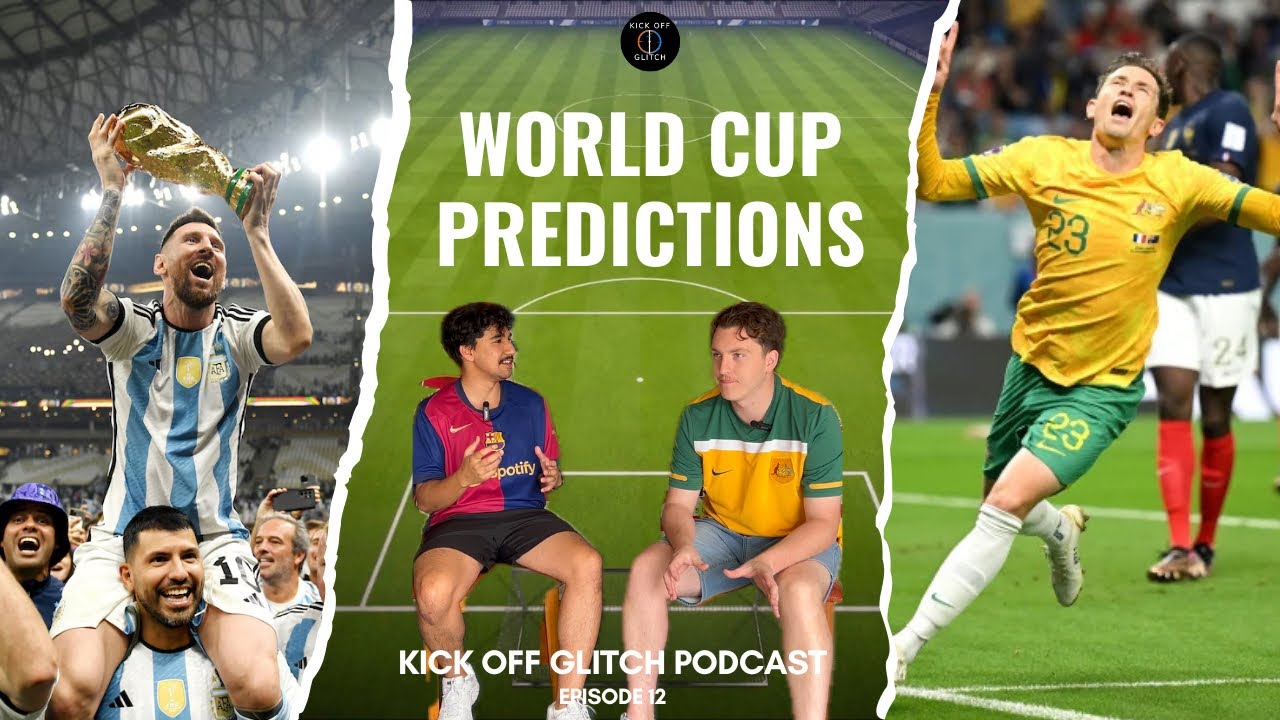 WHO WILL WIN THE WORLD CUP?! - World Cup Predictions | Kick off Glitch Podcast Episode 12
