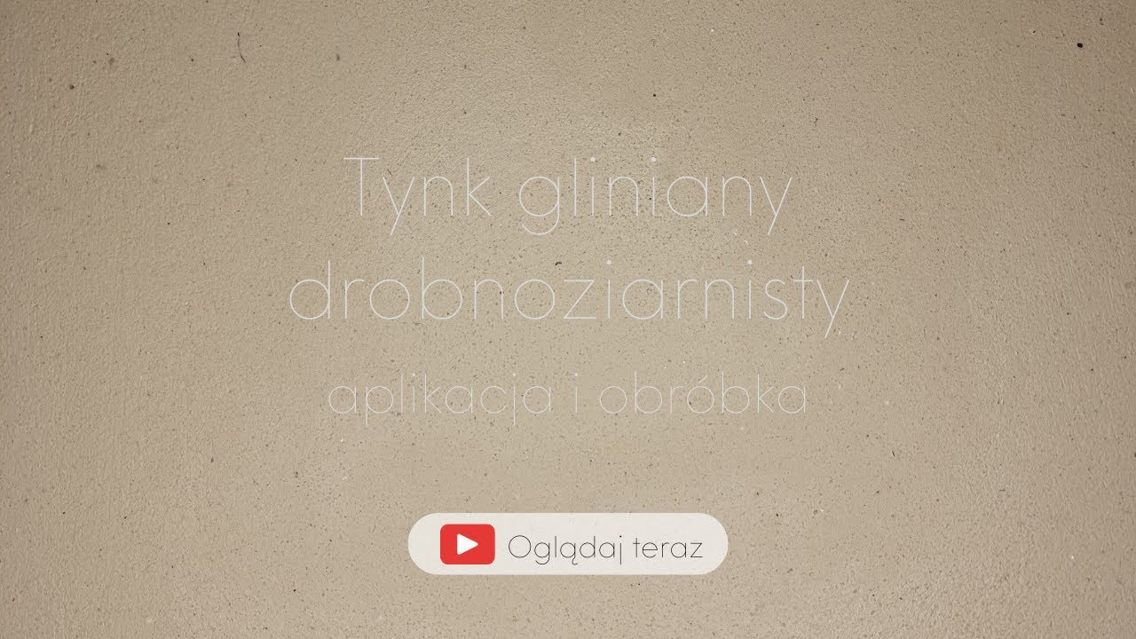 TYNK GLINIANY DROBNOZIARNISTY - APLIKACJA I OBRÓBKA