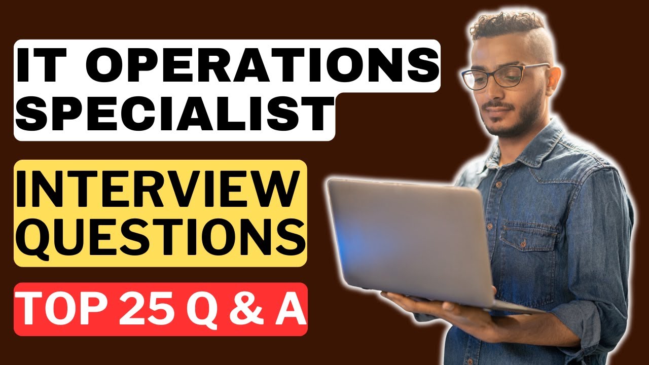IT Operations Specialist Interview Questions & Answers | How to Pass the Interview