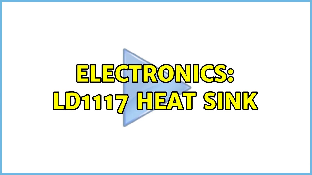 Electronics: LD1117 Heat Sink (2 Solutions!!)