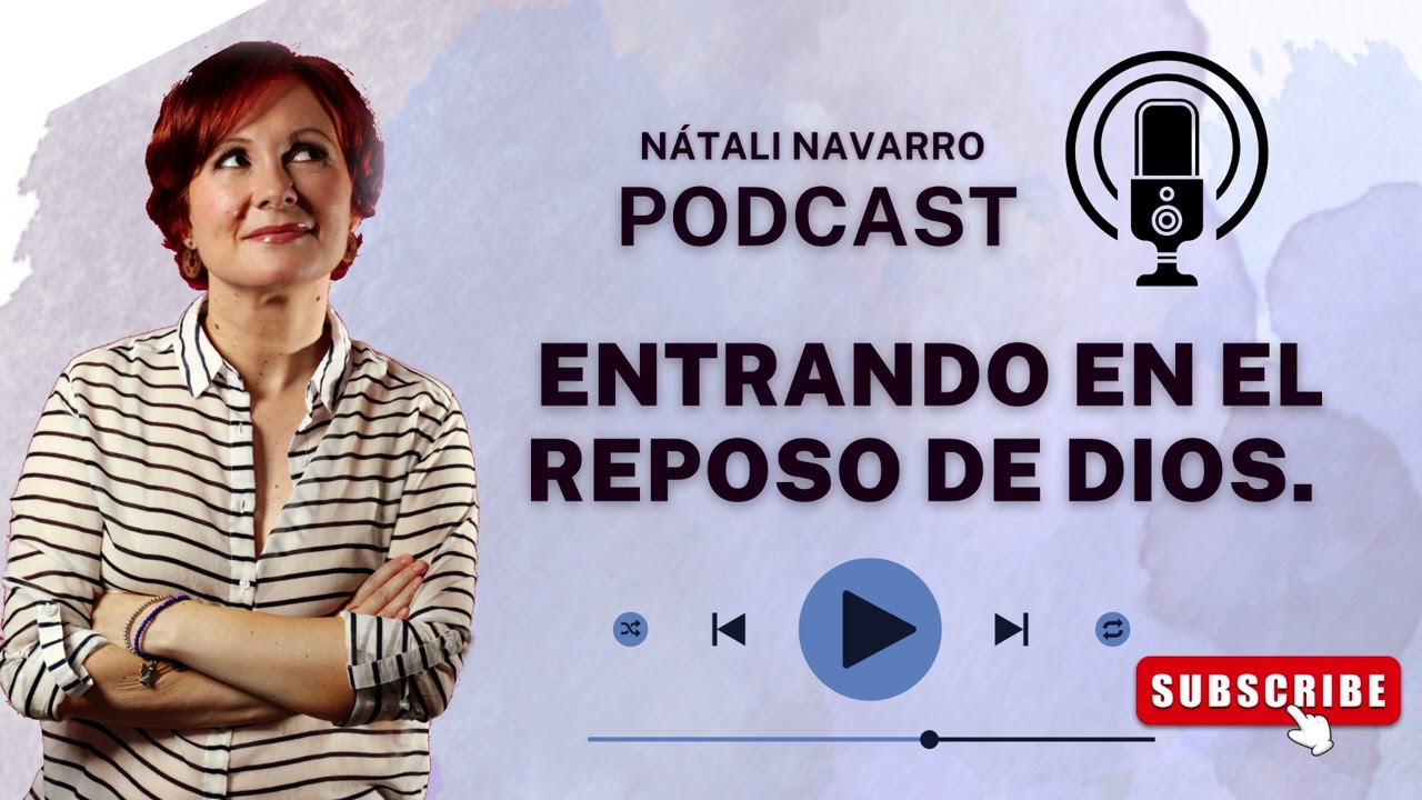 PODCAST | ENTRANDO EN EL REPOSO DE DIOS | NÁTALI NAVARRO