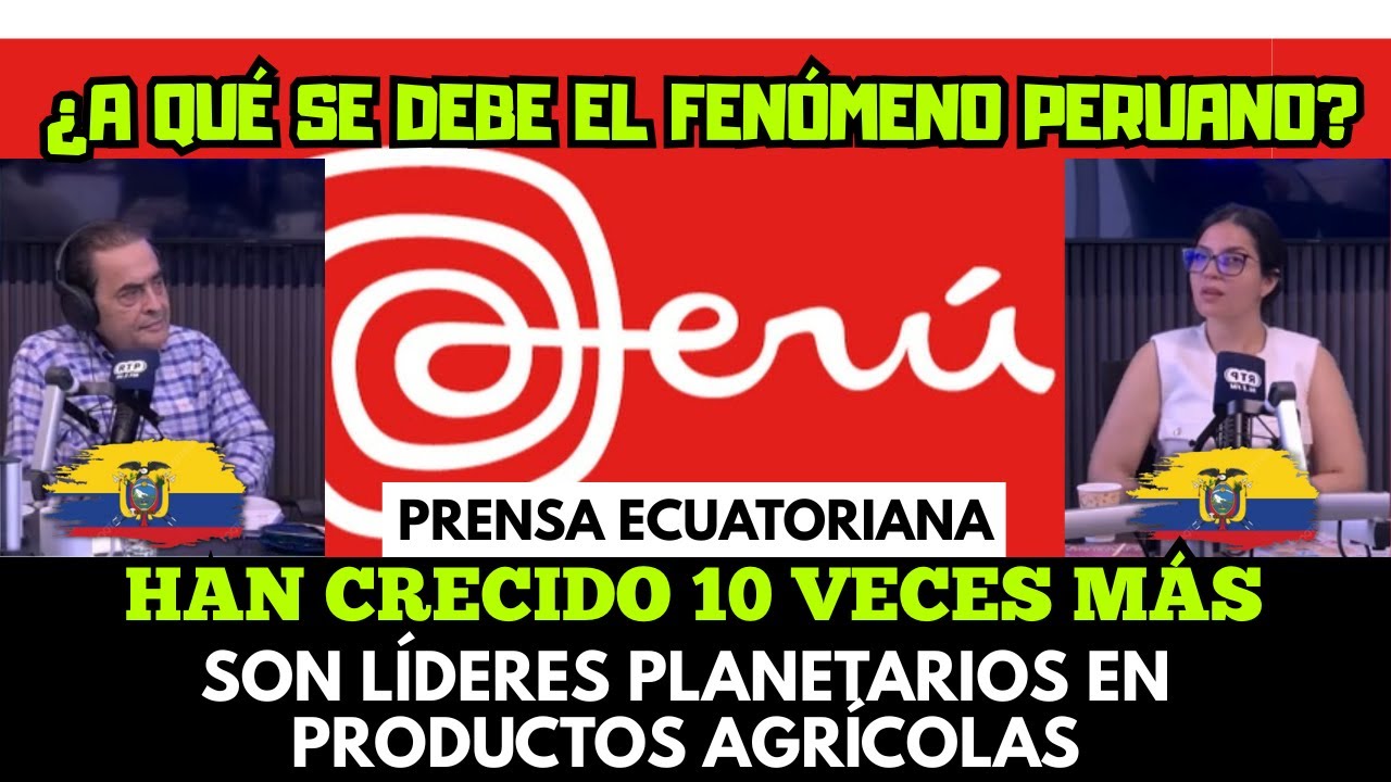 Periodistas Ecuatorianos FELICITAN A Perú por su MARCA PAÍS Y LIDERAZGO AGRÍCOLA - 2026