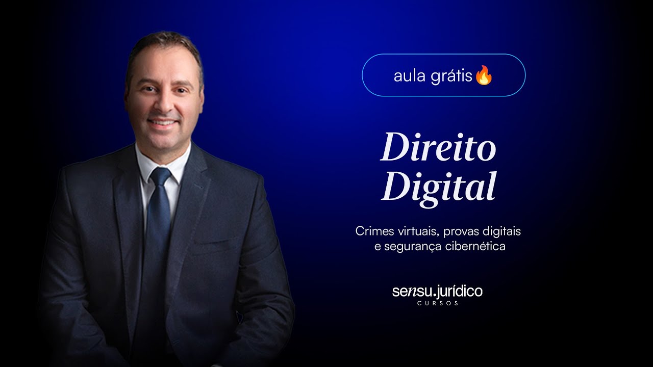 Aula completa e gratuita 🔥 - Direito Digital - Crimes, provas e seguran&ccedil;a cibern&eacute;tica
