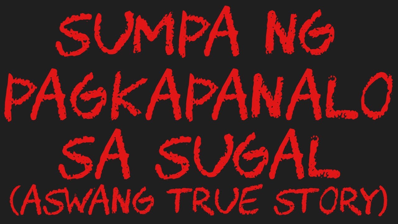 SUMPA NG PAGKAPANALO SA SUGL (Aswang True Story)