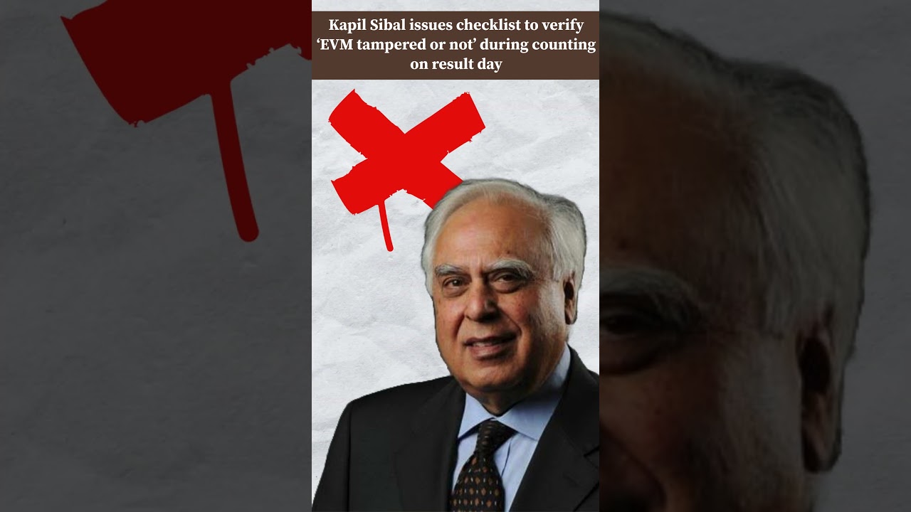 Kapil Sibal issues checklist to verify 'EVM tampered or not' during counting on result day