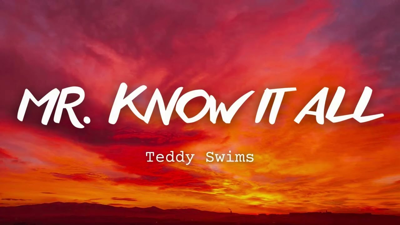 Teddy Swims - Mr. Know It All (Lyrics)