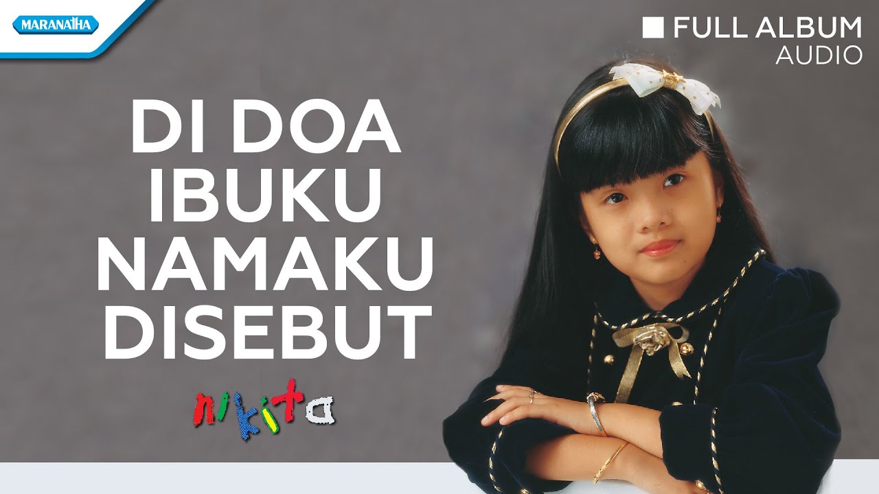 Di Doa Ibuku Namaku Disebut - Nikita (Audio full album)