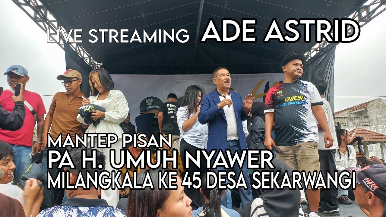 LIVE ADE ASTRID PANGGUNG HIBURAN MILANGKALA DESA SEKARWANG KE 45 KEC. BUAHDUA KAB. SUMEDANG