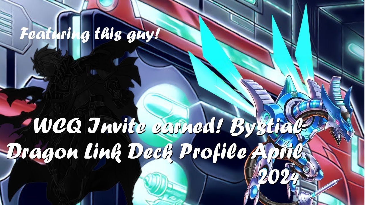 WCQ INVITE EARNED! Bystial Dragon Link April 2024 Deck Profile + Post Banlist Techs
