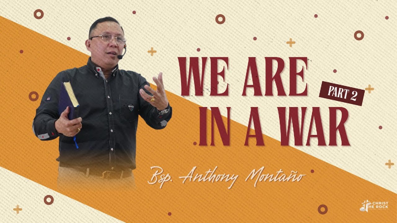 WE ARE IN A WAR (Part 2) by Bsp. Anthony Montaño | Christ the Rock