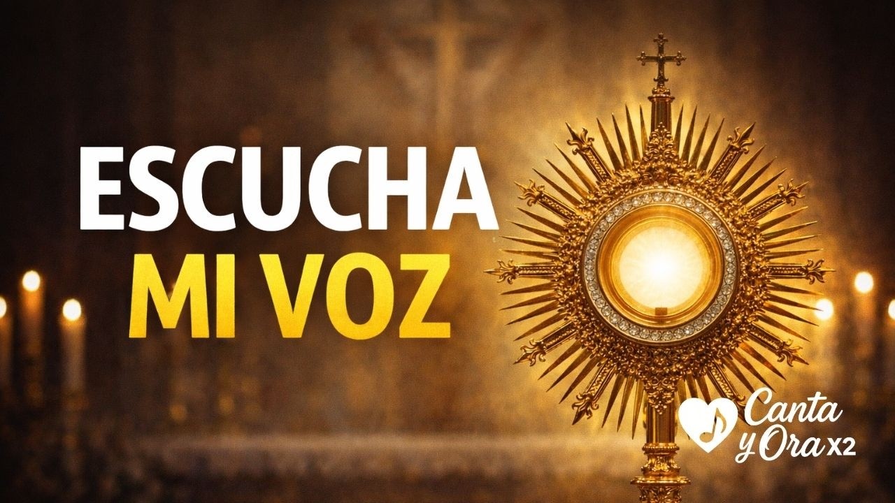 ESCUCHA MI VOZ | Canción de Adoración al Santísimo Sacramento | Música Católica de Oración