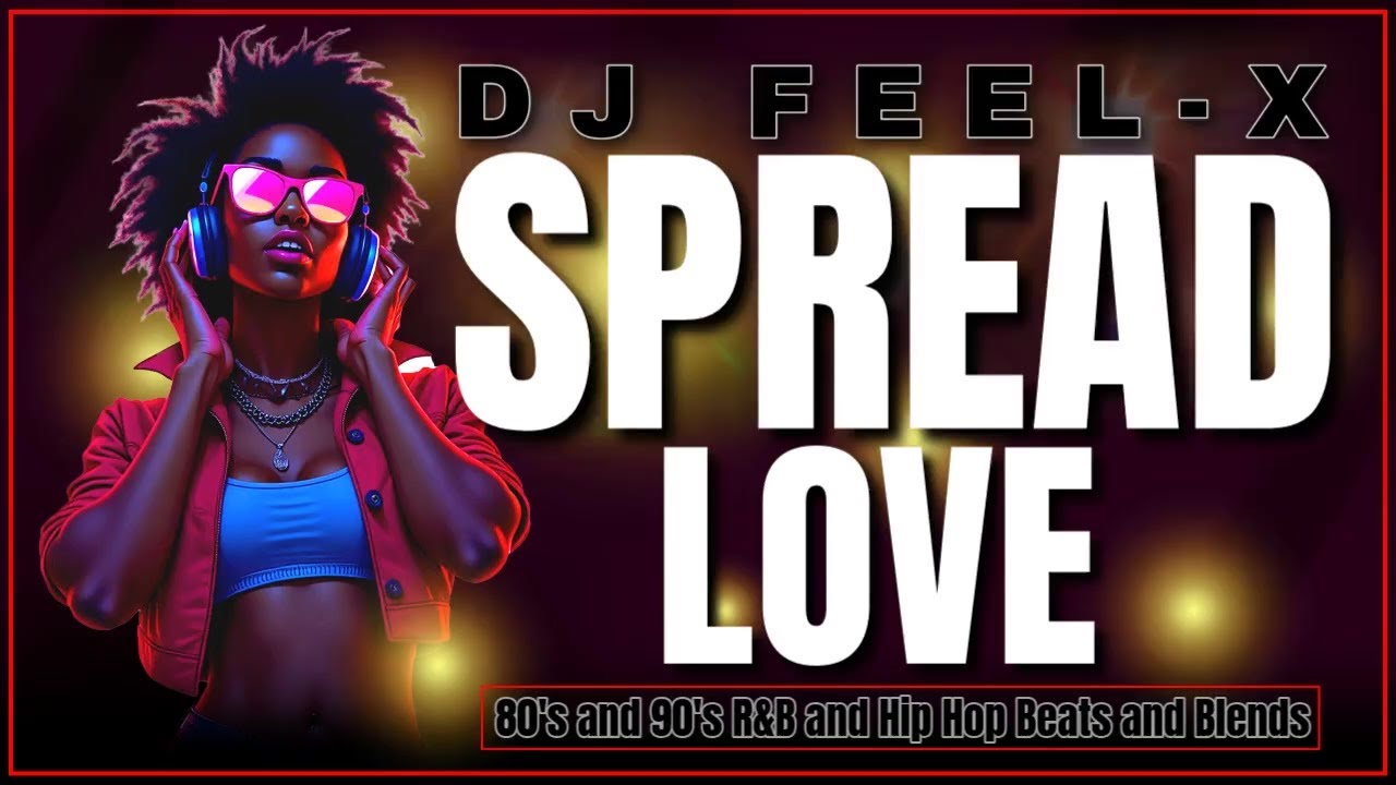 DJ Feel-X - Spread Love ❤️ Best 80's & 90's R&B Blends and Beats
