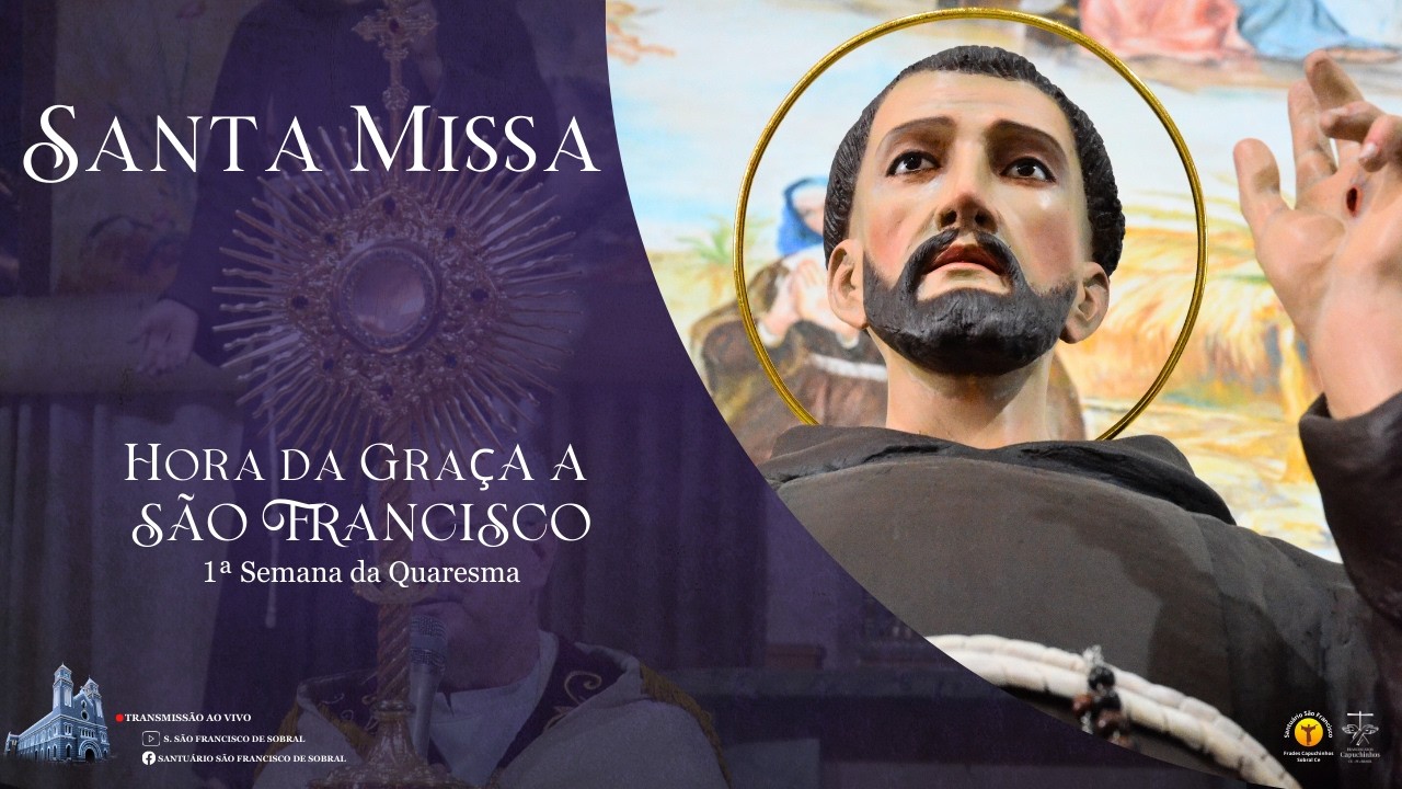 Santa Missa e Hora da Graça a São Francisco - 1ª Semana da Quaresma - 25/02/2026