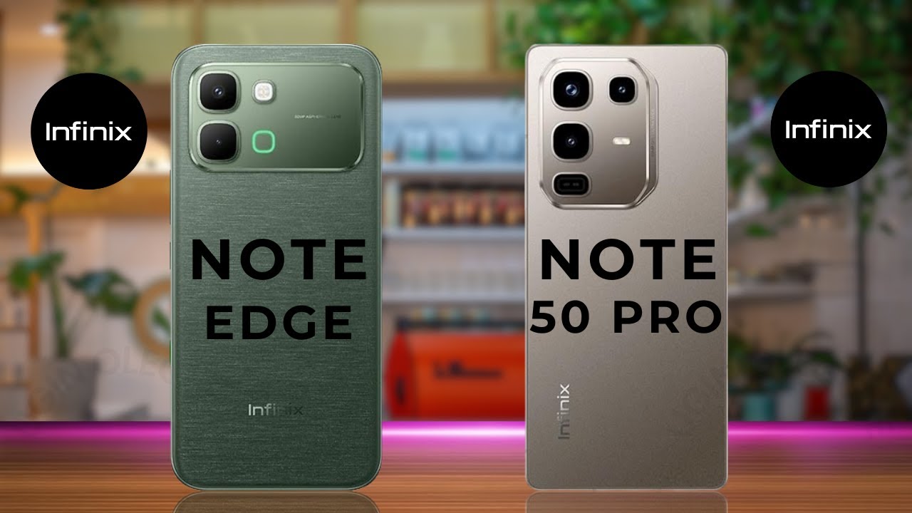 Infinix Note Edge vs Infinix Note 50 Pro Comparison: 6500mAh vs 144Hz AMOLED!