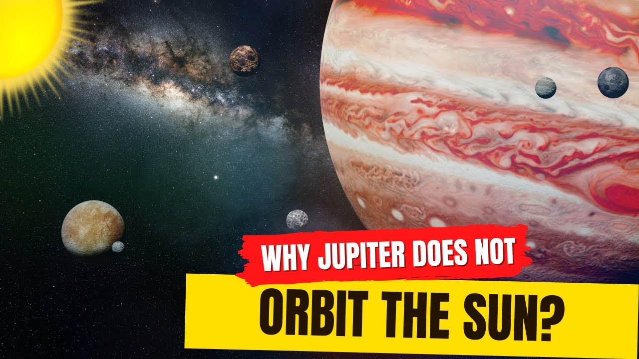Why Jupiter does not orbit sun?