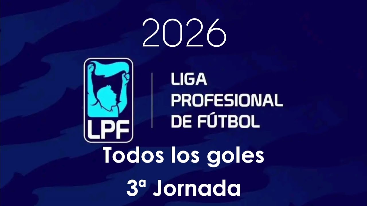 Todos los goles de la 3ª Jornada (Apertura) | LPF 2026