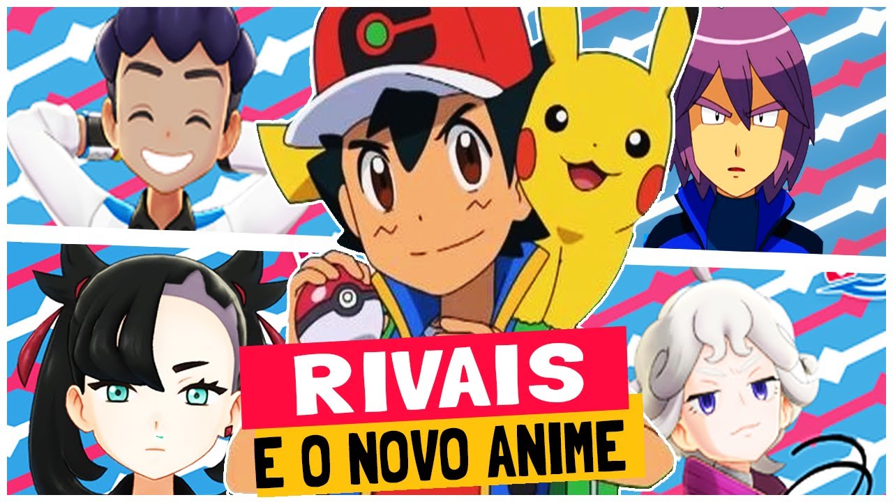 VAMOS FALAR DE RIVAIS NO NOVO ANIME POKÉMON!