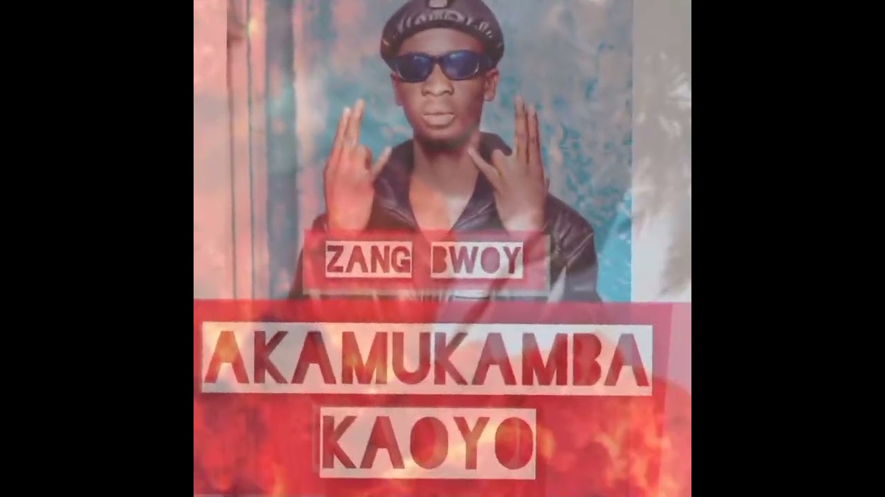 ZANG BWOY_-AKAMUKAMBA KAOYO_-PROD-BY-VIBRANT-MUSIC