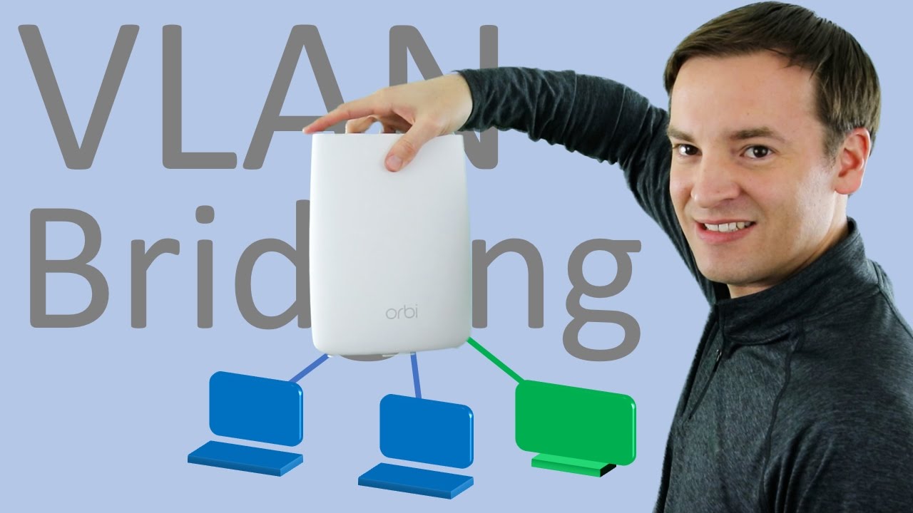 Учебное пособие по VLAN и мостам: как настроить на Netgear Orbi