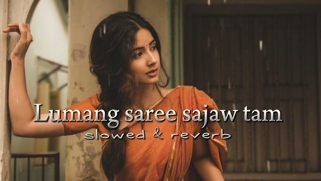 Lumang saree sajaw tam - slowed + reverb - lo-fi song