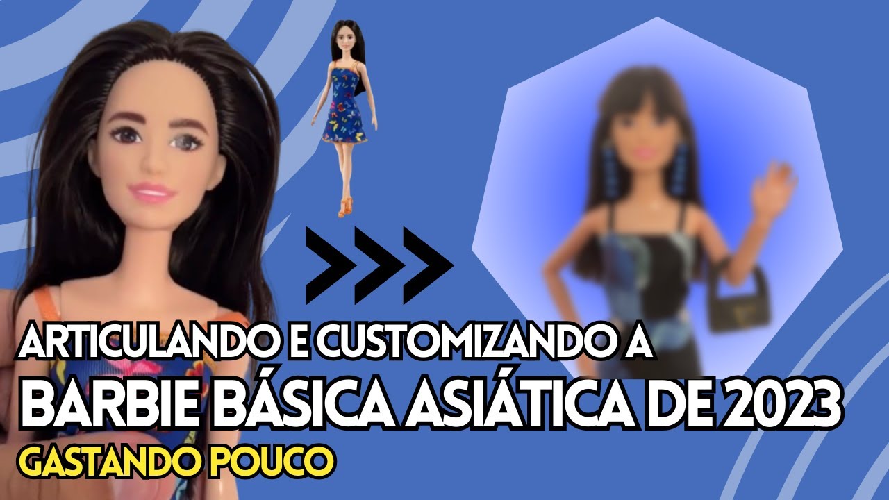 ARTICULANDO E CUSTOMIZANDO UMA BARBIE BÁSICA COM POUCO DINHEIRO