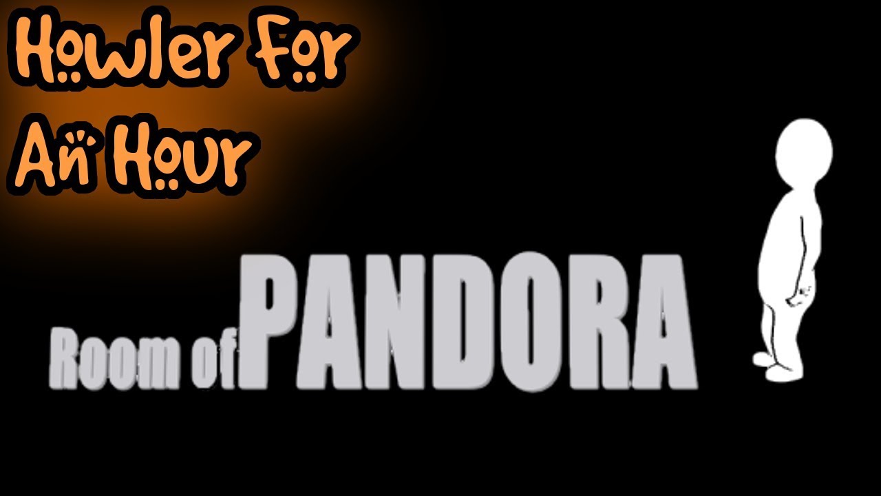 Howler for An Hour | Room of Pandora