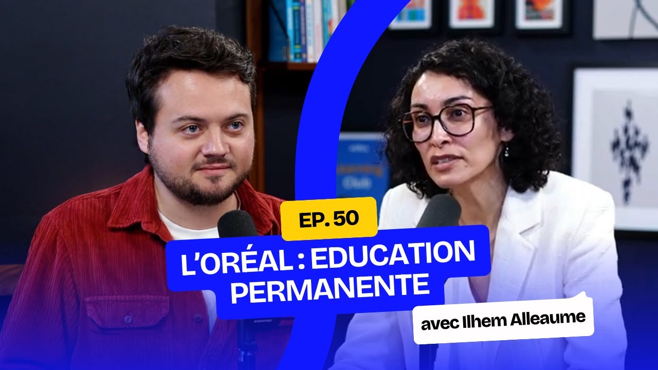 Education permanente | Ilhem Alleaume - L'Oréal | Learning Club EP 50