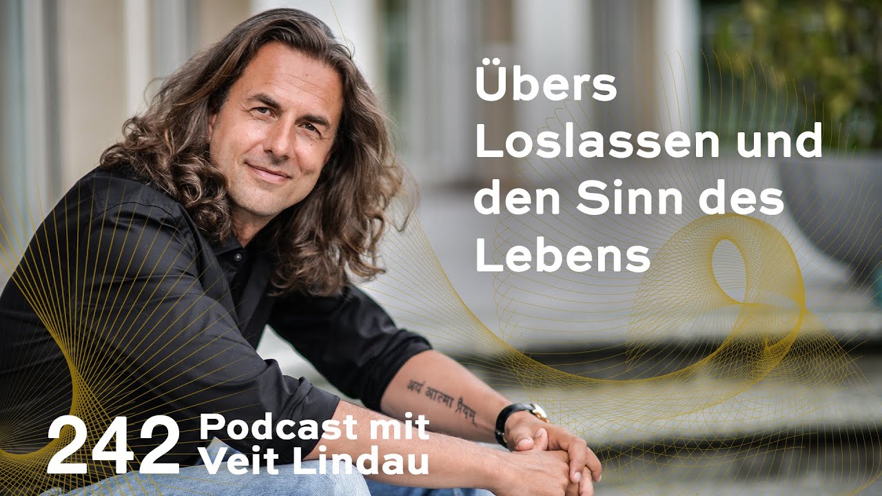 Übers Loslassen und den Sinn des Lebens | Folge 242