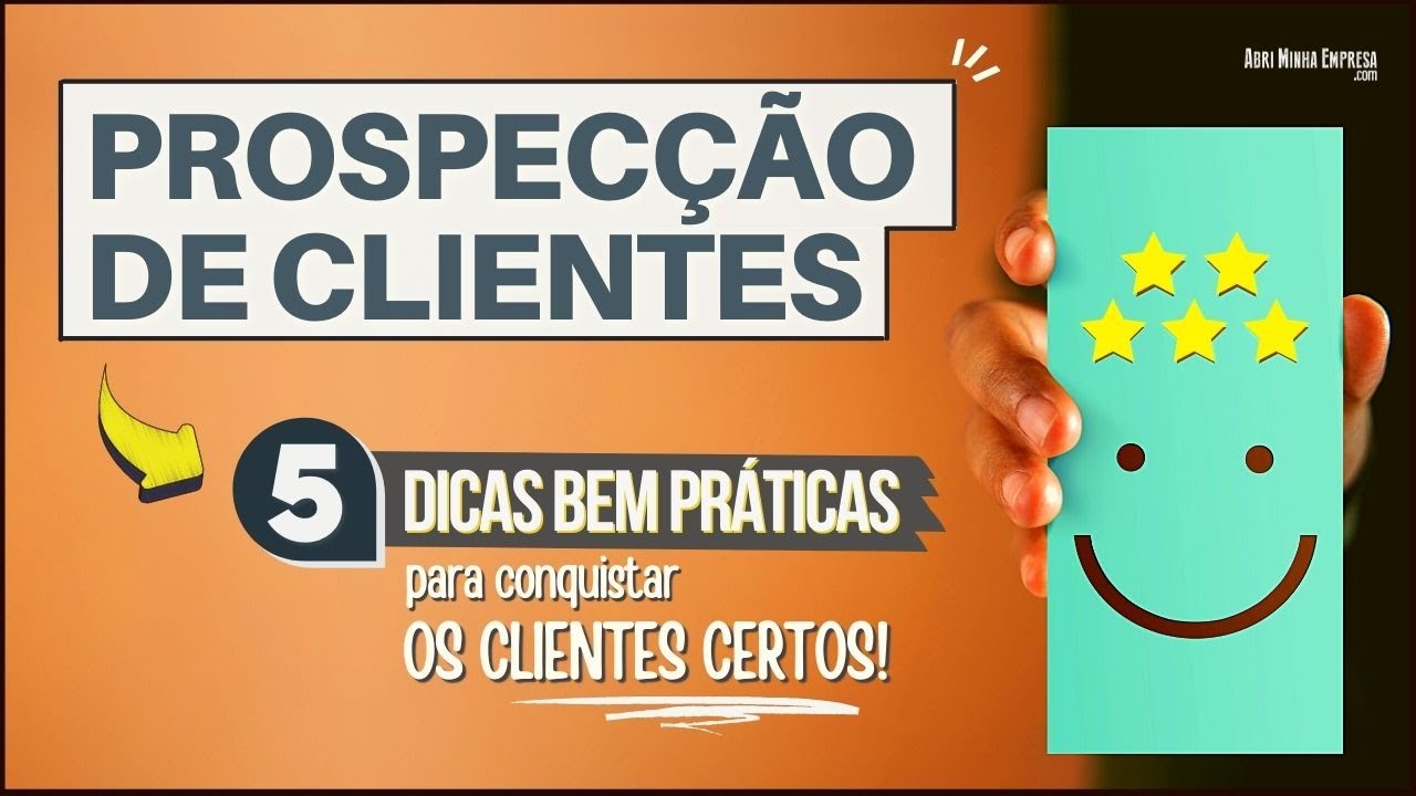 PROSPEC&Ccedil;&Atilde;O DE CLIENTES (05 Dicas BEM Simples para Conquistar os Clientes Certos)