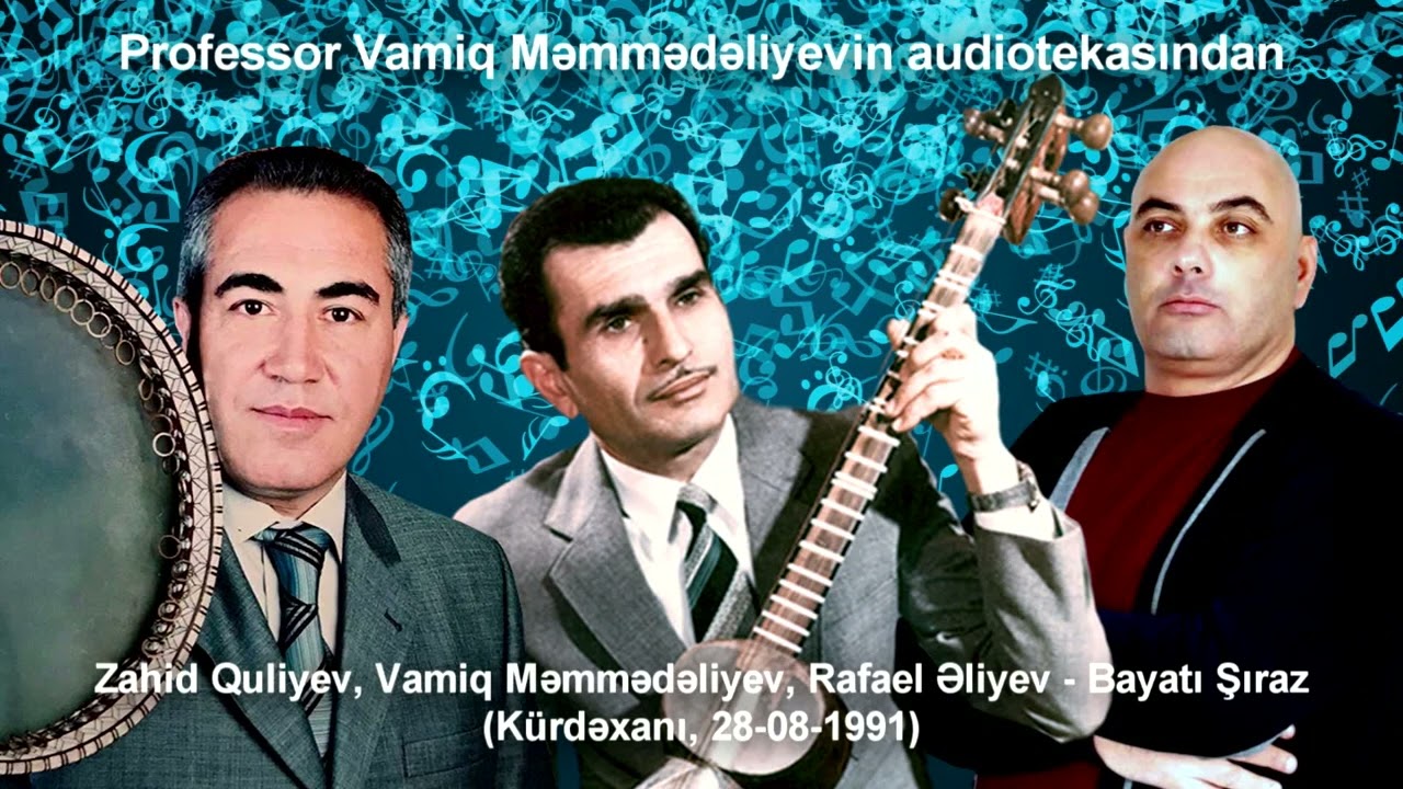 Zahid Quliyev, Vamiq Məmmədəliyev, Rafael Əliyev - Bayatı Şiraz (Kürdəxanı, 28-08-1991)