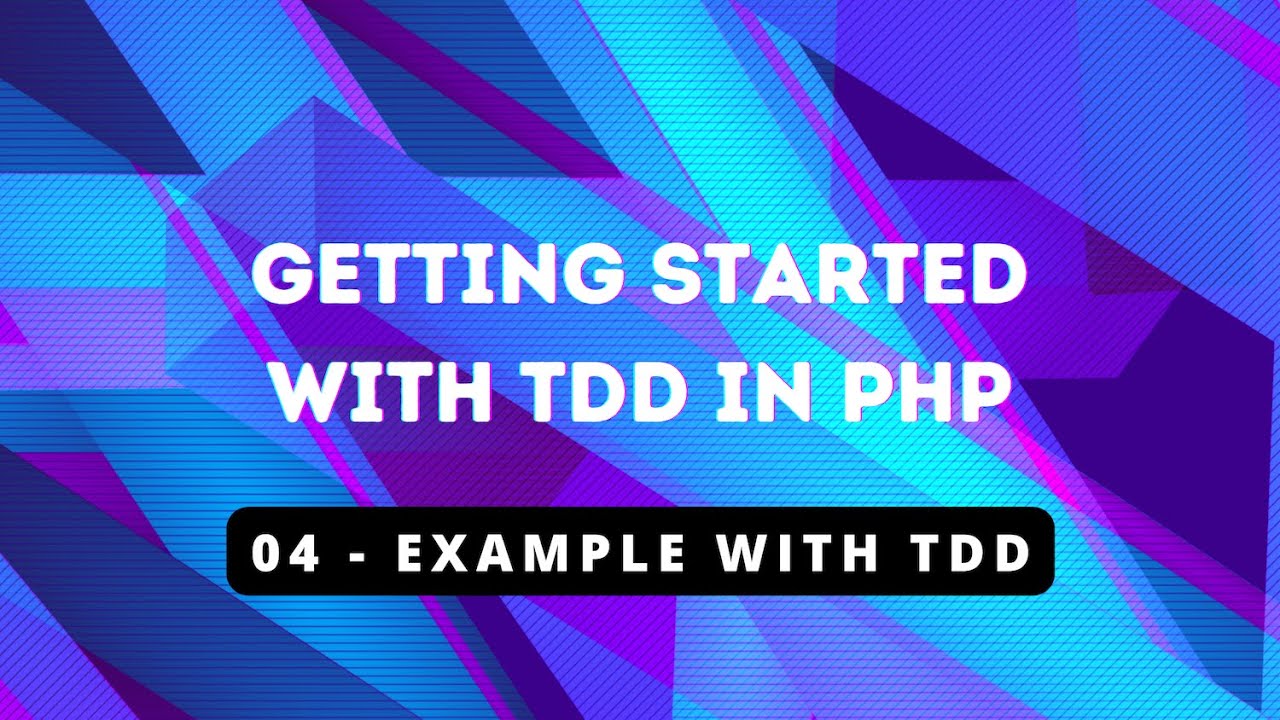 Getting Started with TDD in PHP - 04 Example With TDD