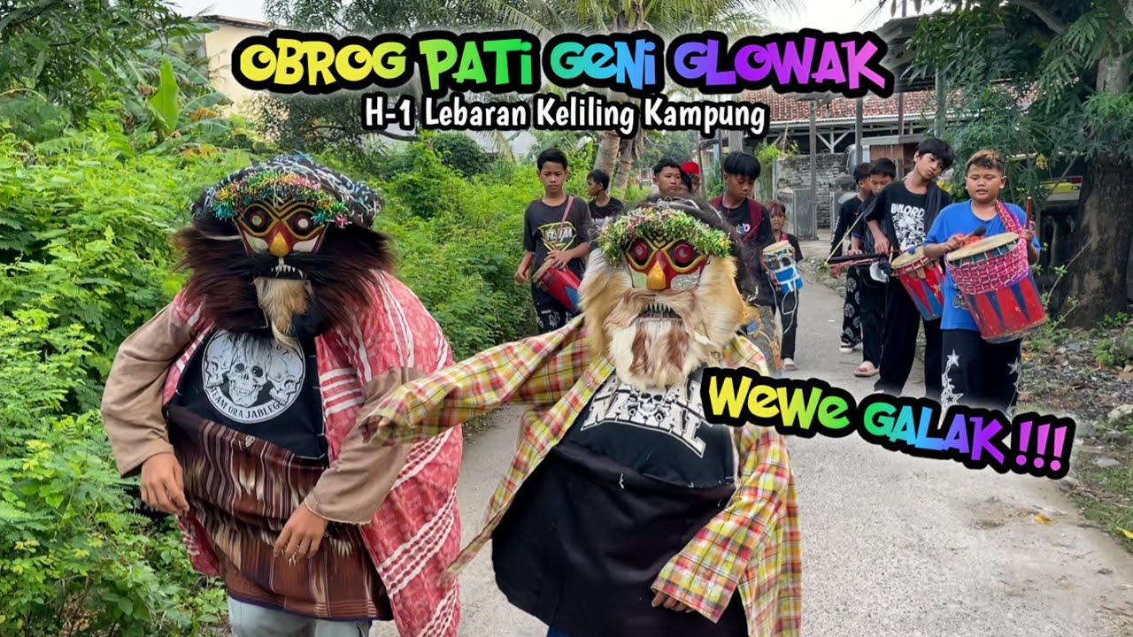 OBROG PATI GENI GLOWAK (Wewe Galak) &bull; Keliling Kampung H-1 Lebaran &bull; Lanang Kobra