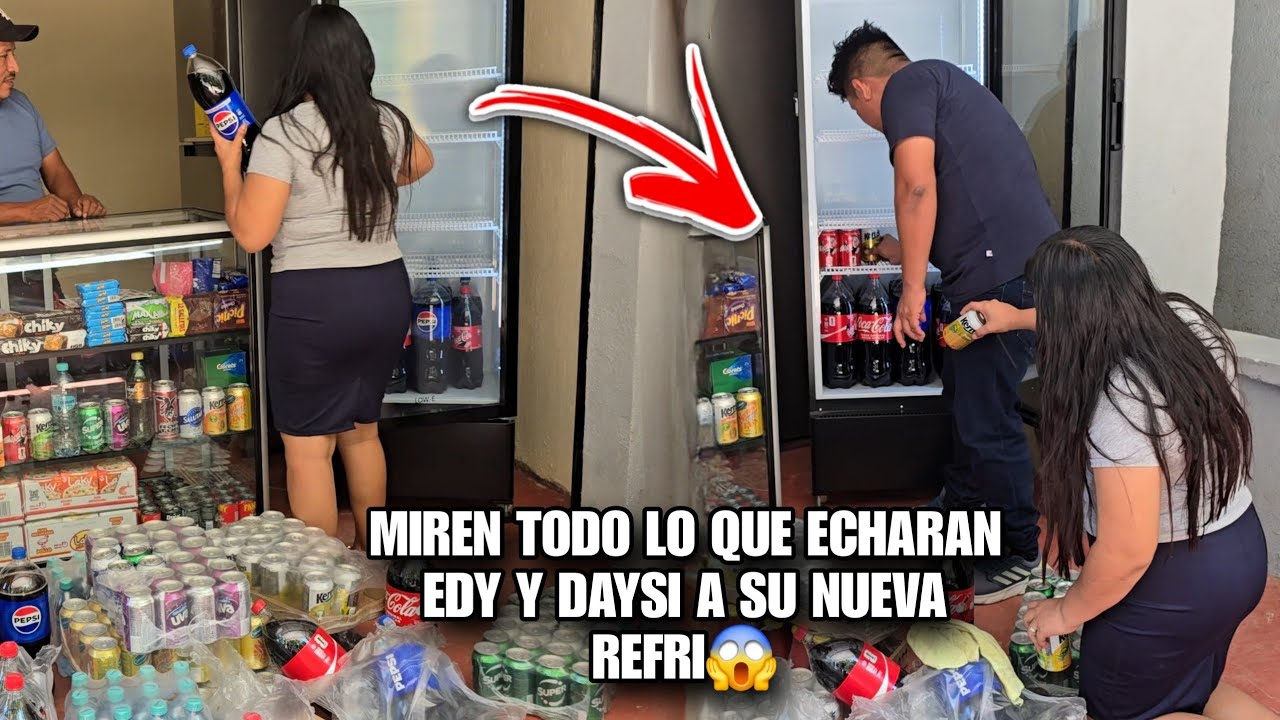 Asi Llenan Su Nueva Refri EDY Y DAYSI😍Miren Todas Las Gaseosas Que Echaran😱Tienes Que Ver Esto‼️