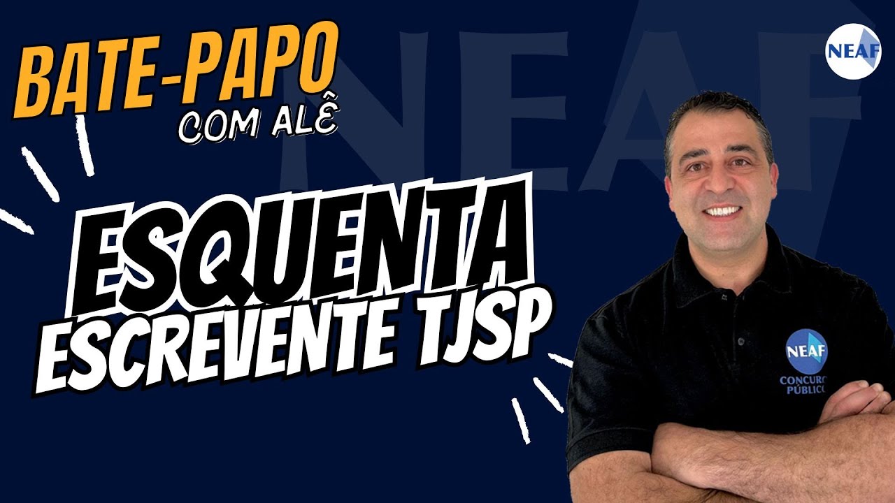Novidades do Concurso Escrevente TJSP, TRT2 e Muito mais! | Bate-papo NEAF