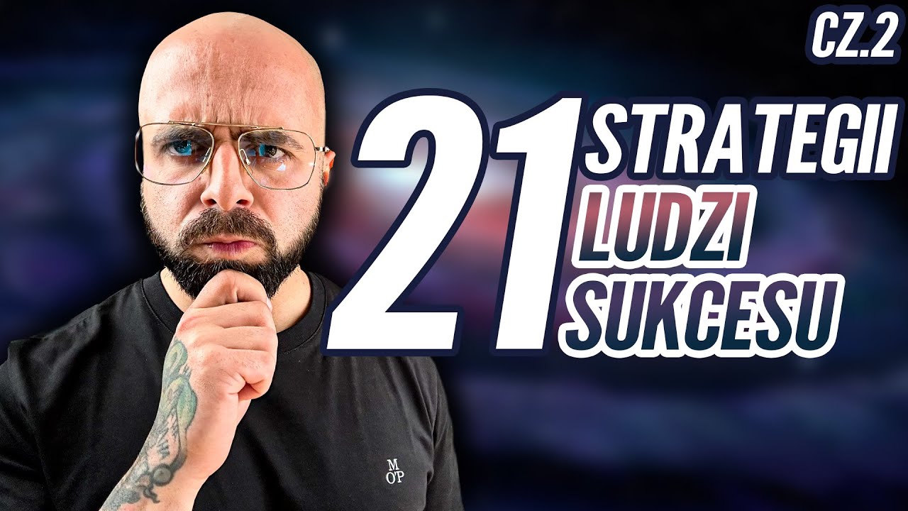 21 strategii ludzi SUKCESU! - CZ.2