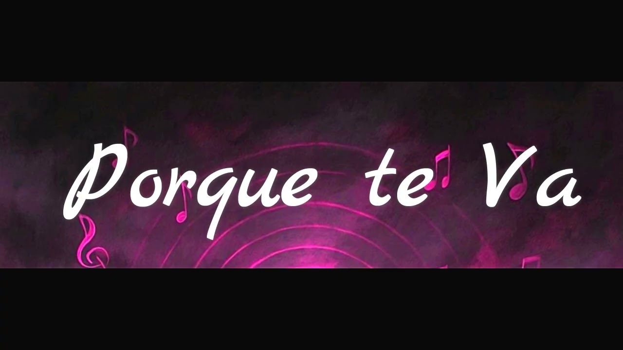 Porque te Va,