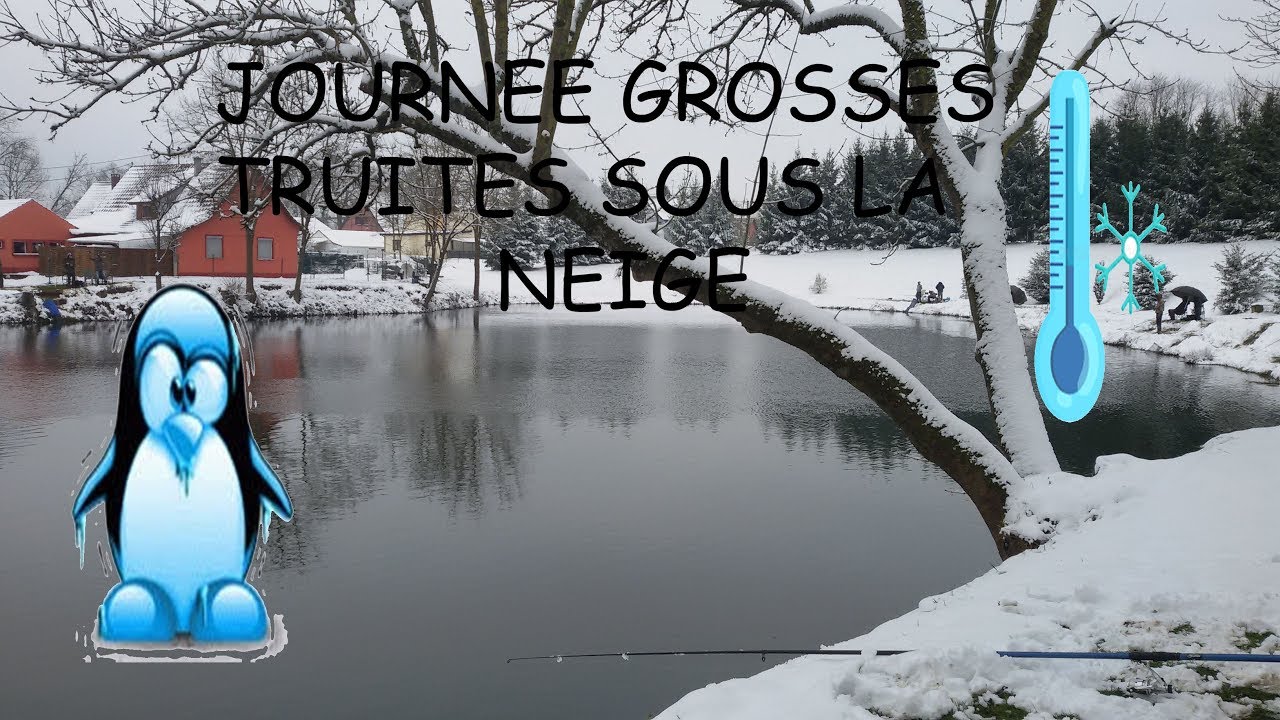 JOURNEE GROSSES TRUITES 2018 SOUS LA NEIGE!!!