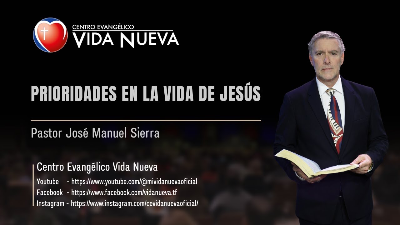 Prioridades en la vida de Jesús, por el pastor José Manuel Sierra