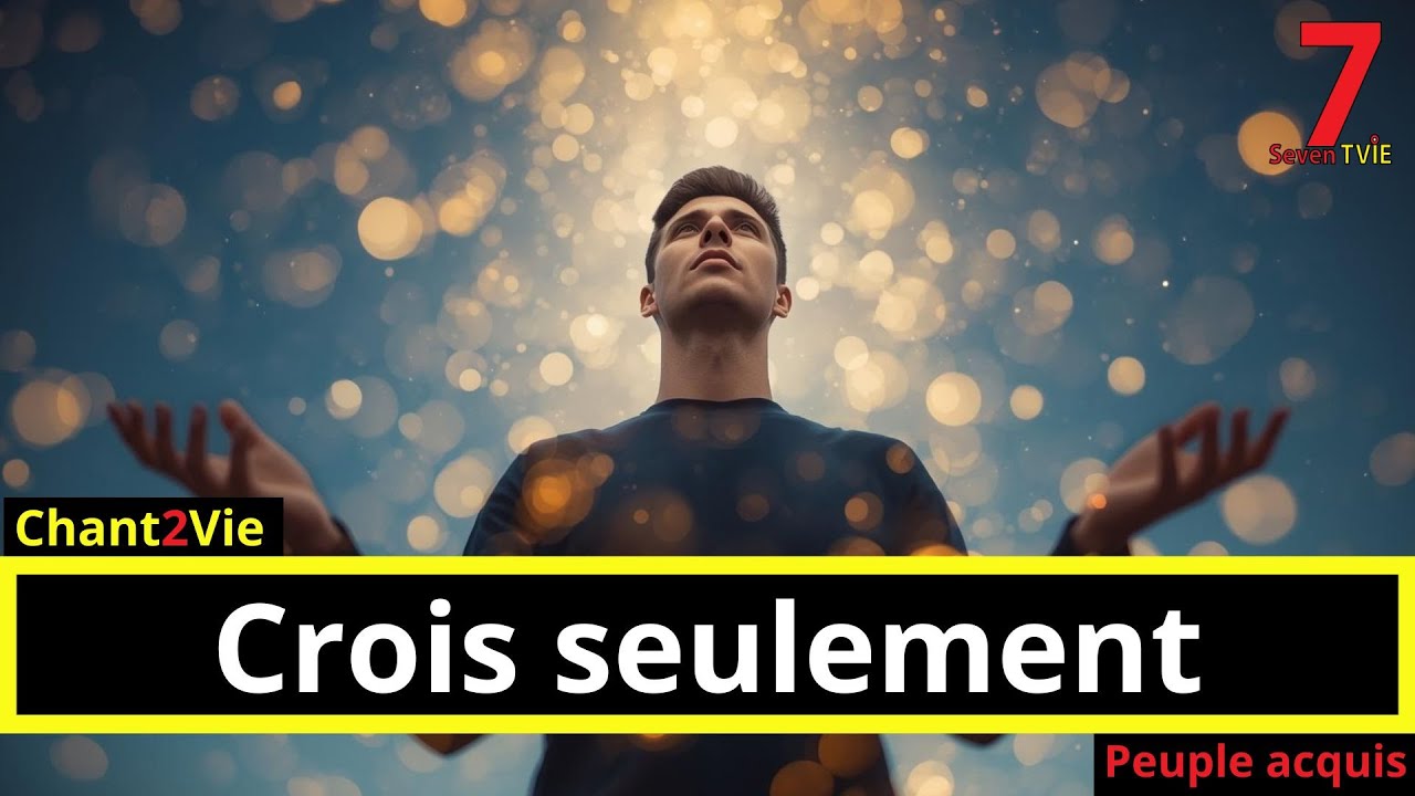 Chant2Vie - Crois seulement (Peuple acquis)