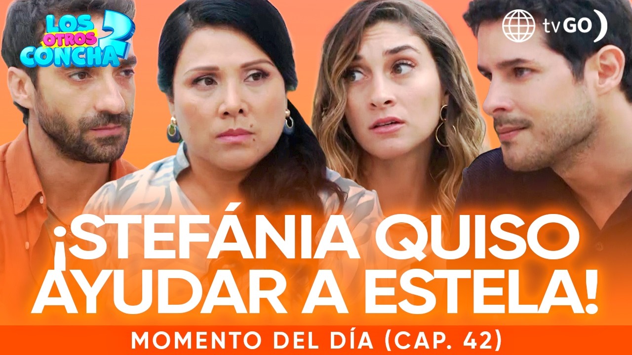 Los otros Concha 2: Stefánia quiso que Walter y Estela se reconcilien (Capítulo n°42)