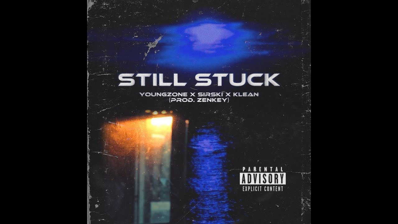 Still Stuck - YoungZone x Sirski x Klean | Prod. Zenkey (Official Audio)